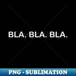 BLABLABLA funny humor gibberish - Modern Sublimation PNG File - Unleash Your Creativity