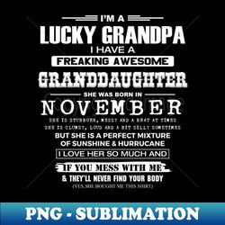 Lucky Grandpa of a Freaking Awesome GrandDaughter Who Born in November - Unique Sublimation PNG Download - Bring Your Designs to Life