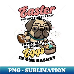 football easter shirt  all eggs in one basket - trendy sublimation digital download - revolutionize your designs