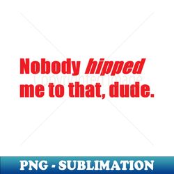 Dont you know this is the exclusive club - Instant PNG Sublimation Download - Perfect for Sublimation Art