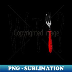 what the fork - aesthetic sublimation digital file - revolutionize your designs