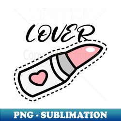 Lipstick Lover - Special Edition Sublimation PNG File - Add a Festive Touch to Every Day