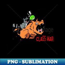 No War But Class War - Special Edition Sublimation PNG File - Fashionable and Fearless