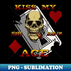 kiss my ace - Instant PNG Sublimation Download - Transform Your Sublimation Creations