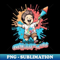 every child is an artist art - Digital Sublimation Download File - Stunning Sublimation Graphics