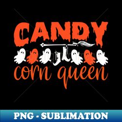 Candy Corn Queen - Trendy Sublimation Digital Download - Add a Festive Touch to Every Day