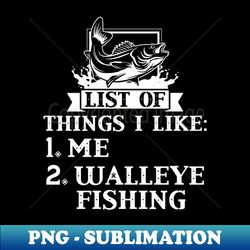 I Like Me And Walleye Fishing - Walleye Hunter - Vintage Sublimation PNG Download - Add a Festive Touch to Every Day