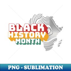 A Black History Month Tribute - PNG Sublimation Digital Download - Perfect for Personalization