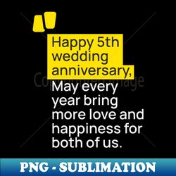 Happy 5th wedding anniversary - Modern Sublimation PNG File - Instantly Transform Your Sublimation Projects