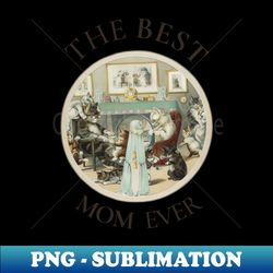 the best knitting mom in the world cat the best knitting mom ever fine art vintage style old times - elegant sublimation png download - fashionable and fearless
