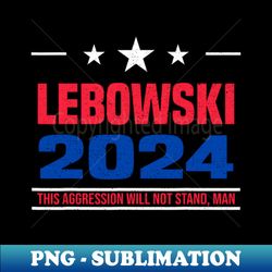 Funny Lebowski Political Election Vote 2024 - Creative Sublimation PNG Download - Unleash Your Creativity