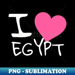 I love EGYPT - PNG Transparent Sublimation File - Defying the Norms