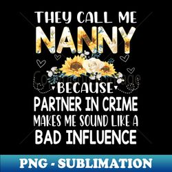 they call me nanny - Stylish Sublimation Digital Download - Stunning Sublimation Graphics