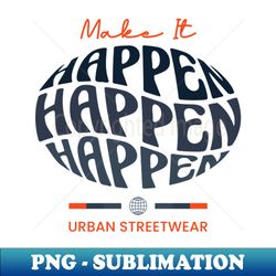 Streetwear Design Typography - PNG Transparent Digital Download File for Sublimation - Capture Imagination with Every Detail