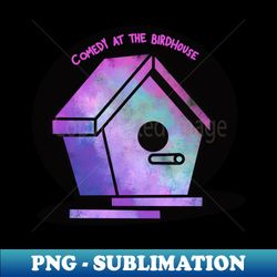 Comedy at the Birdhouse - Professional Sublimation Digital Download - Perfect for Personalization