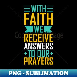 With Faith Me Receive Answers To Our Players - Stylish Sublimation Digital Download - Stunning Sublimation Graphics