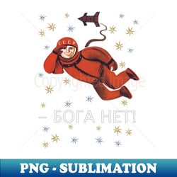 Gagarin - There is no God - Signature Sublimation PNG File - Perfect for Sublimation Art