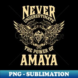Amaya Name Shirt Amaya Power Never Underestimate - Modern Sublimation PNG File - Instantly Transform Your Sublimation Projects