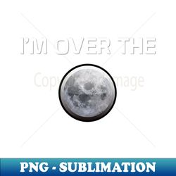 Over The Moon - Creative Sublimation PNG Download - Instantly Transform Your Sublimation Projects