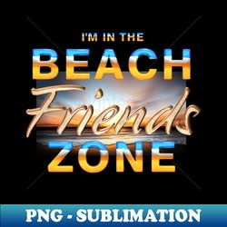 Beach Friends Zone - PNG Sublimation Digital Download - Create with Confidence