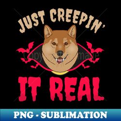 Halloween Dog Shirt  Just Creepin It Real - Trendy Sublimation Digital Download - Transform Your Sublimation Creations