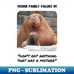 Veggie Family Values 1 Walrus - Creative Sublimation PNG Download - Perfect for Personalization