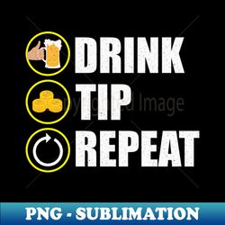Drink Tip Repeat Bartender Bar - PNG Transparent Digital Download File for Sublimation - Defying the Norms
