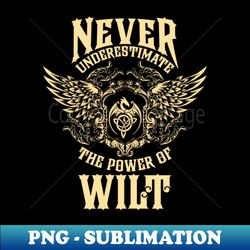 Wilt Name Shirt Wilt Power Never Underestimate - High-Quality PNG Sublimation Download - Unleash Your Inner Rebellion