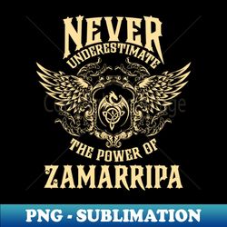 Zamarripa Name Shirt Zamarripa Power Never Underestimate - Professional Sublimation Digital Download - Create with Confidence