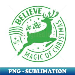 BELIEVE IN THE MAGIC OF CHRISTMAS - Professional Sublimation Digital Download - Vibrant and Eye-Catching Typography