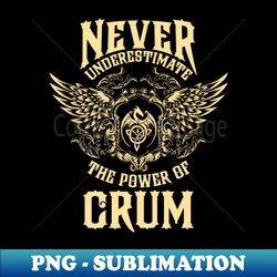 Crum Name Shirt Crum Power Never Underestimate - Retro PNG Sublimation Digital Download - Revolutionize Your Designs