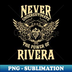 Rivera Name Shirt Rivera Power Never Underestimate - Premium PNG Sublimation File - Enhance Your Apparel with Stunning Detail