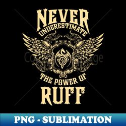 Ruff Name Shirt Ruff Power Never Underestimate - PNG Transparent Digital Download File for Sublimation - Defying the Norms