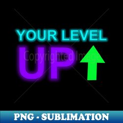 Your level up gamer - Special Edition Sublimation PNG File - Unleash Your Creativity