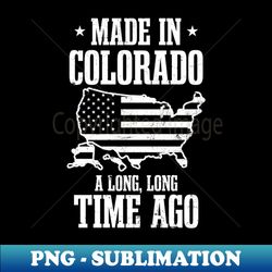Colorado State Shirt  In Colorado Long Ago - Exclusive Sublimation Digital File - Vibrant and Eye-Catching Typography