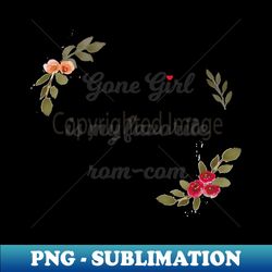 gone girl is my favorite rom-com - Digital Sublimation Download File - Perfect for Sublimation Art
