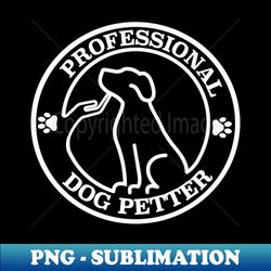 Professional Dog Petter - Decorative Sublimation PNG File - Perfect for Sublimation Art