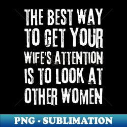 funny husband quote - professional sublimation digital download - boost your success with this inspirational png download