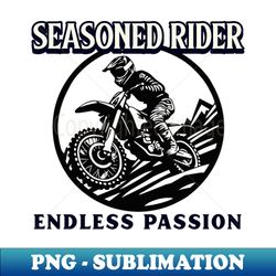 Seasoned Rider Endless Passion - High-Quality PNG Sublimation Download - Perfect for Creative Projects