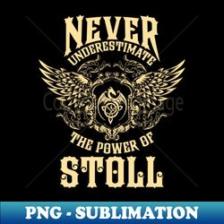Stoll Name Shirt Stoll Power Never Underestimate - Sublimation-Ready PNG File - Capture Imagination with Every Detail