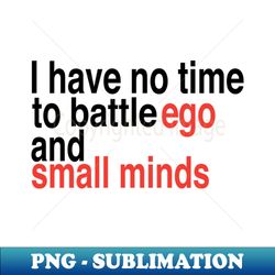 ego and small minds - Unique Sublimation PNG Download - Stunning Sublimation Graphics