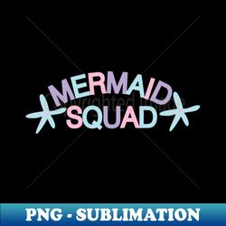 MERMAID SQUAD - Premium Sublimation Digital Download - Unleash Your Inner Rebellion