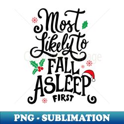 Christmas humor Most likely to fall asleep first - Sublimation-Ready PNG File - Stunning Sublimation Graphics