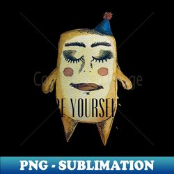 Be yourself - Creative Sublimation PNG Download - Perfect for Sublimation Art