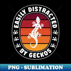 Easily Distracted by Geckos Funny National Reptile Day Lover - Instant Sublimation Digital Download - Defying the Norms