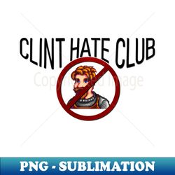 Clint Hate Club - Exclusive PNG Sublimation Download - Unlock Vibrant Sublimation Designs
