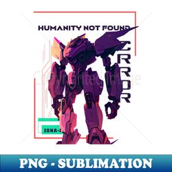 Humanity not found - High-Resolution PNG Sublimation File - Fashionable and Fearless