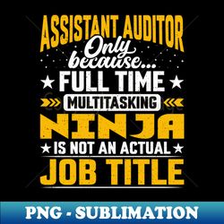 Assistant Auditor Job Title - Funny Assistant Accountant - Stylish Sublimation Digital Download - Perfect for Personalization