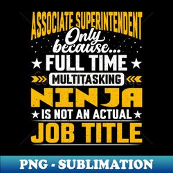 Associate Superintendent Job Title Funny Associate Director - Digital Sublimation Download File - Enhance Your Apparel with Stunning Detail