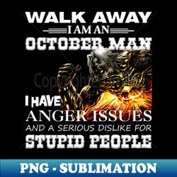 Demon Warrior Walk away I Am An October Man - PNG Transparent Sublimation Design - Enhance Your Apparel with Stunning Detail